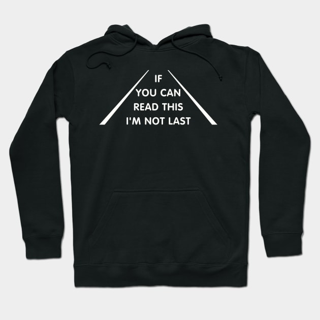 Funny Marathon Runner If You Can Read This I'm Not Last Hoodie by Lasso Print